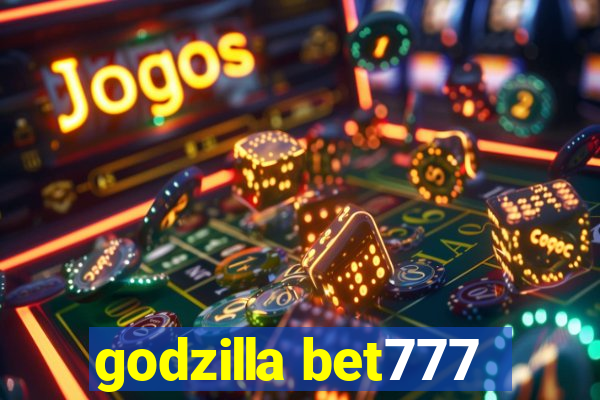 godzilla bet777